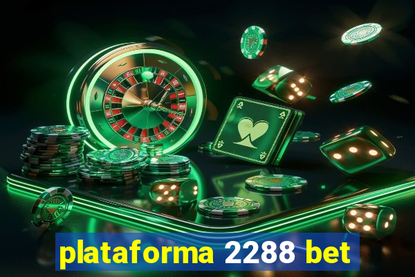 plataforma 2288 bet